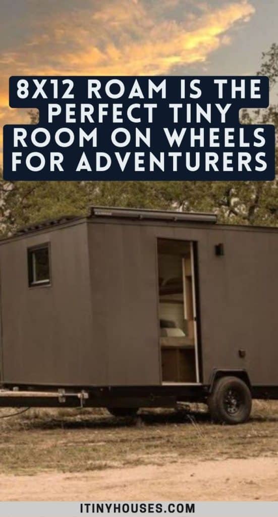 8x12 Roam is the Perfect Tiny Room on Wheels For Adventurers PIN (1)