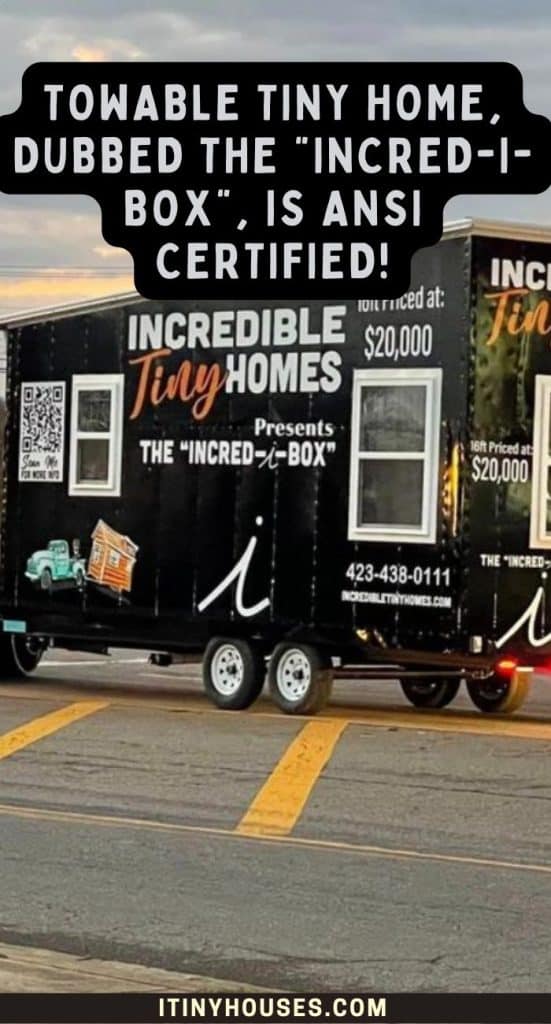 Towable Tiny Home, Dubbed the _Incred-i-box_, Is ANSI Certified! PIN (2)