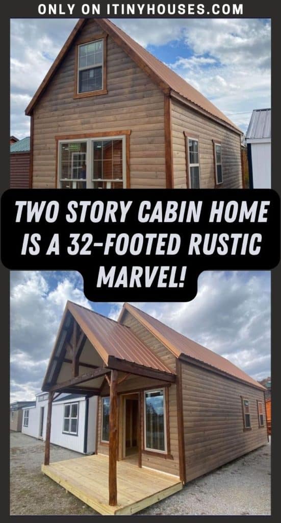 Two Story Cabin Home Is a 32-footed Rustic Marvel! PIN (2)