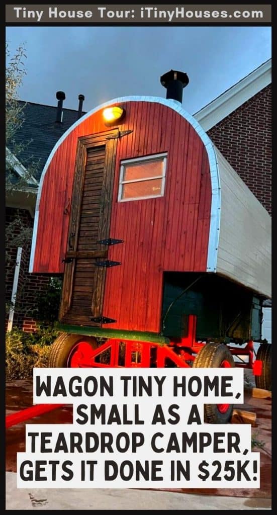 Wagon Tiny Home, Small As A Teardrop Camper, Gets It Done In $25K! PIN (3)