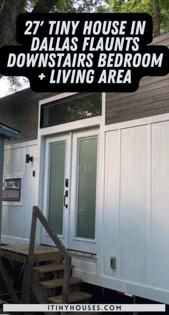 27' Tiny House in Dallas Flaunts Downstairs Bedroom + Living Area PIN (1)