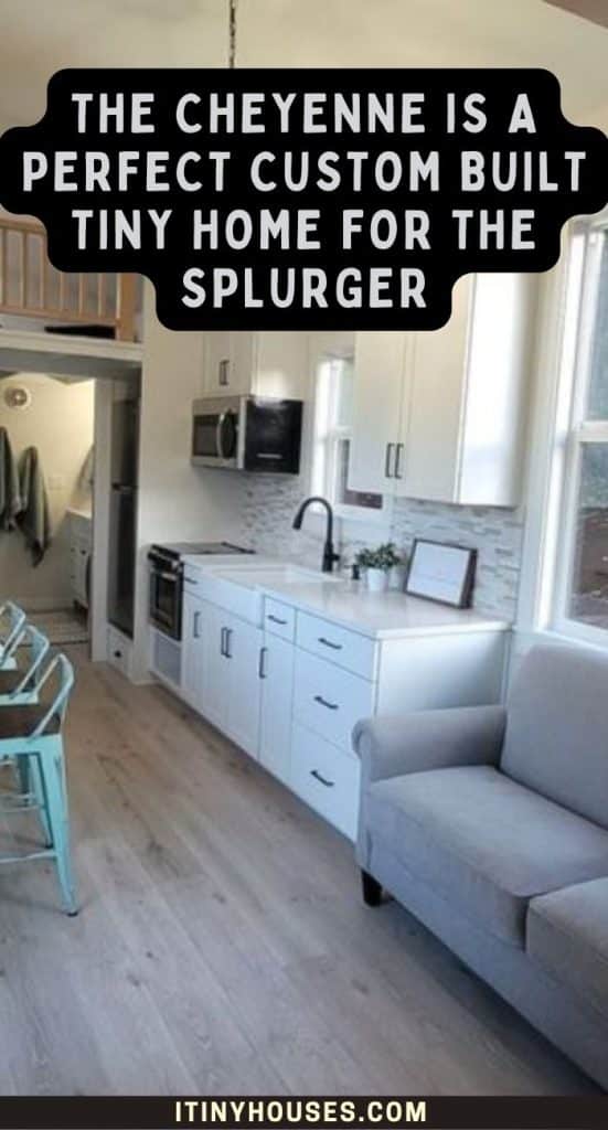 The Cheyenne is a Perfect Custom Built Tiny Home for the Splurger PIN (2)