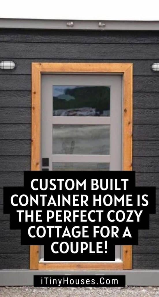 Custom Built Container Home Is the Perfect Cozy Cottage for a Couple! PIN (2)