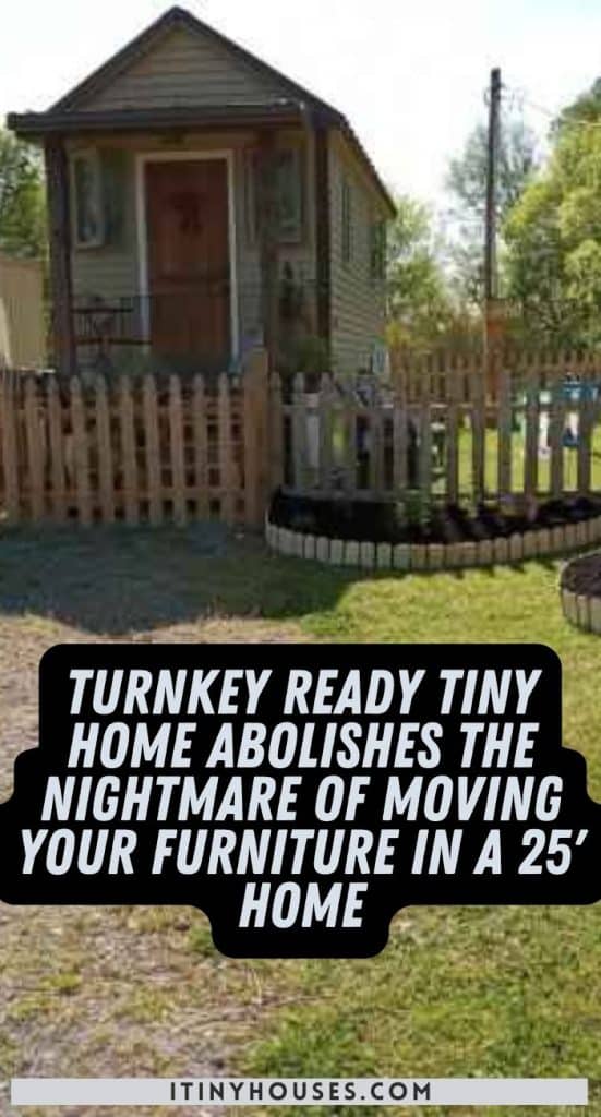 Turnkey Ready Tiny Home Abolishes The Nightmare Of Moving Your Furniture In A 25' Home PIN (1)