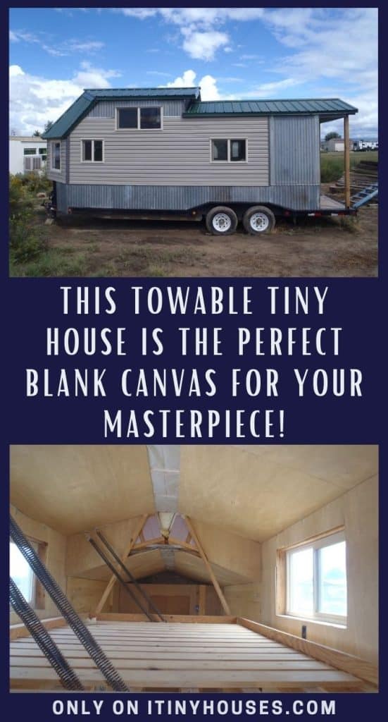 This Towable Tiny House Is the Perfect Blank Canvas for Your Masterpiece! PIN (1)